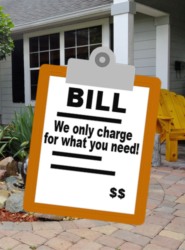We only charge for what you need